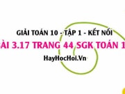 Bài 3.17 SGK Toán 10 tập 1 Kết nối tri thức